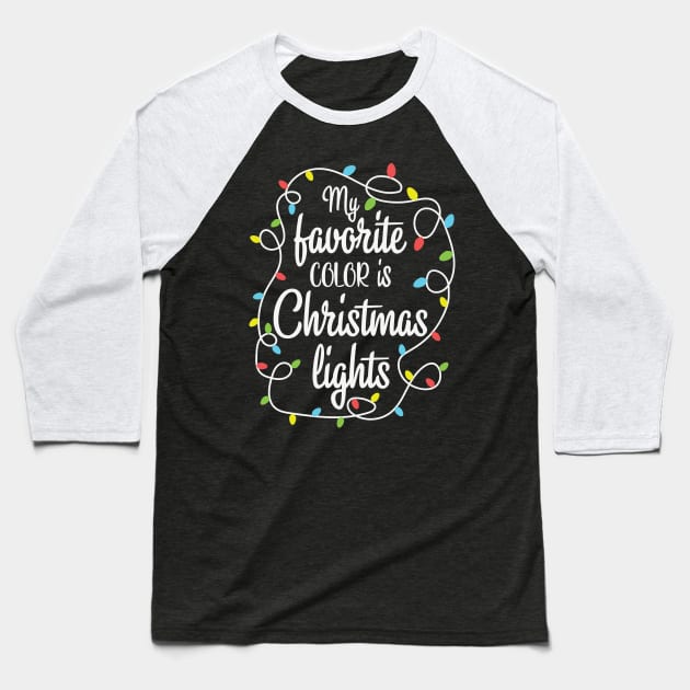 My Favorite Color Is Christmas Lights Funny Gift Baseball T-Shirt by BadDesignCo